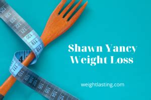 Shawn yancy weight loss 2023. Things To Know About Shawn yancy weight loss 2023. 